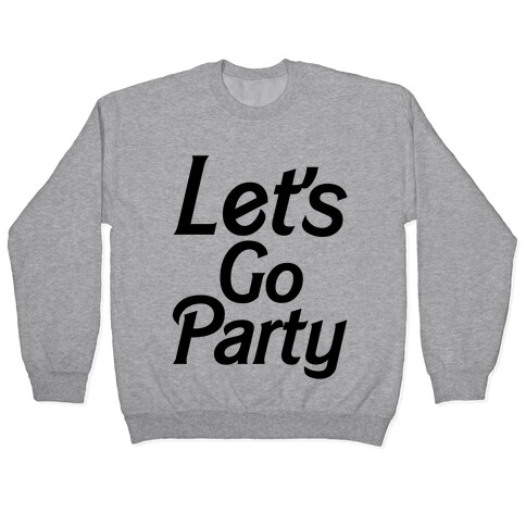 Let's Go Party Pullover
