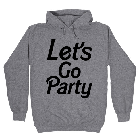Let's Go Party Hooded Sweatshirt