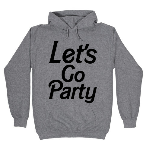 Let's Go Party Hooded Sweatshirt