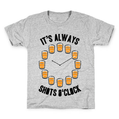 It's Always Shots O'Clock Kids T-Shirt