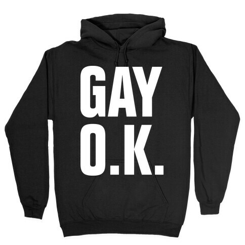 Gay O.K. Hooded Sweatshirt