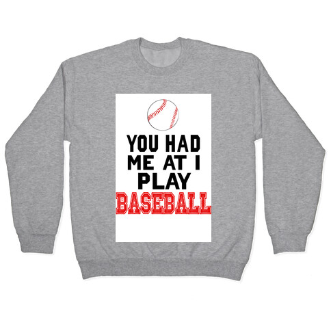 You Had Me At I Play Baseball Pullover