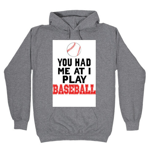 You Had Me At I Play Baseball Hooded Sweatshirt
