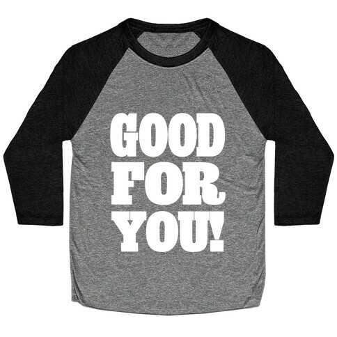 GOOD FOR YOU Baseball Tee