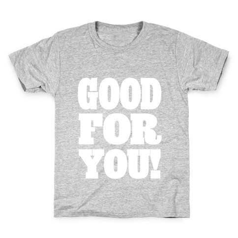 GOOD FOR YOU (Juniors) Kids T-Shirt