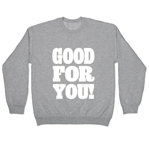 GOOD FOR YOU (Juniors) Pullover