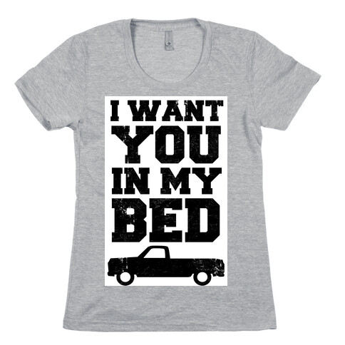 I Want You in My Bed (truck) Womens T-Shirt