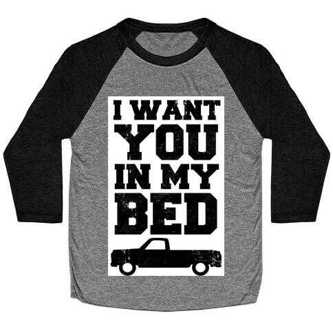 I Want You in My Bed (truck) Baseball Tee
