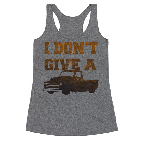 I Don't Give a Truck Racerback Tank Top