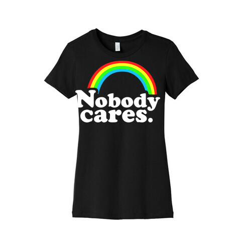 Nobody Cares Womens T-Shirt