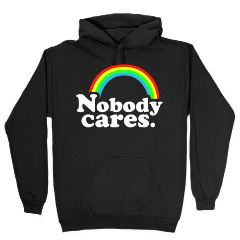 Nobody Cares Hooded Sweatshirt