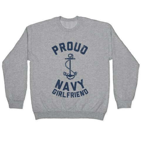 Proud Navy Girlfriend Pullover