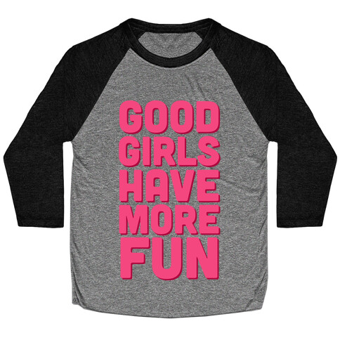 Good Girls Have More Fun (Tank) Baseball Tee