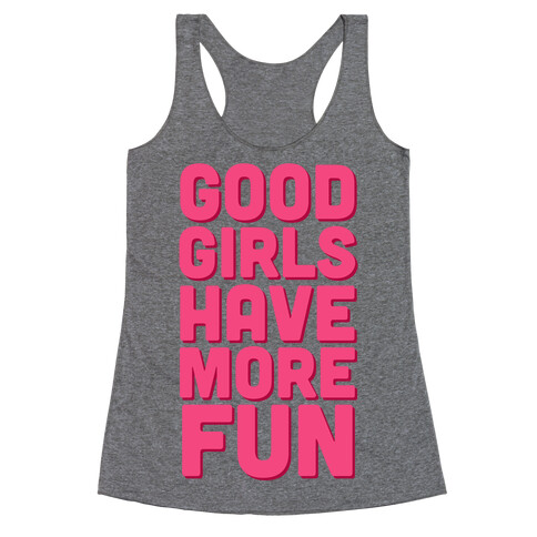 Good Girls Have More Fun (Tank) Racerback Tank Top