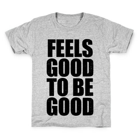 Feels Good To Be Good (Tank) Kids T-Shirt