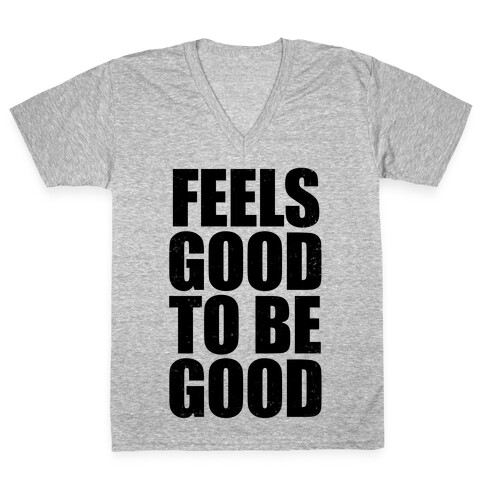 Feels Good To Be Good (Tank) V-Neck Tee Shirt