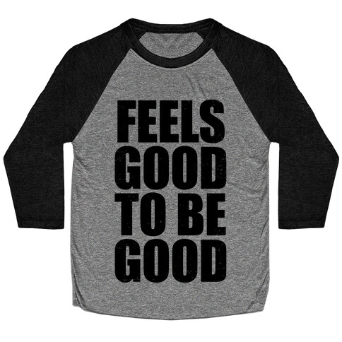 Feels Good To Be Good (Tank) Baseball Tee