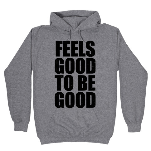 Feels Good To Be Good (Tank) Hooded Sweatshirt
