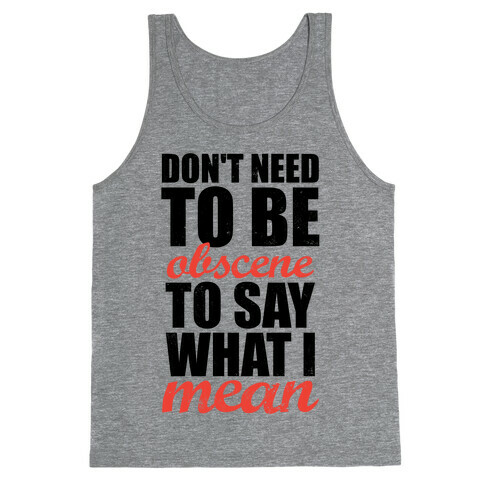 Don't Need To Be Obscene (Tank) Tank Top