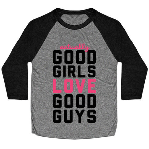 Actually, Good Girls Love Good Guys (V-Neck) Baseball Tee