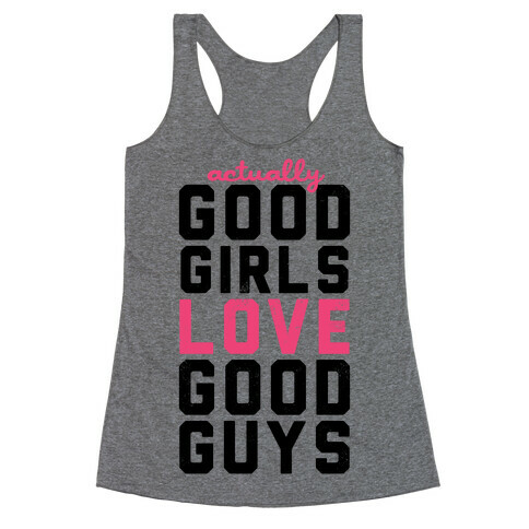 Actually, Good Girls Love Good Guys (V-Neck) Racerback Tank Top