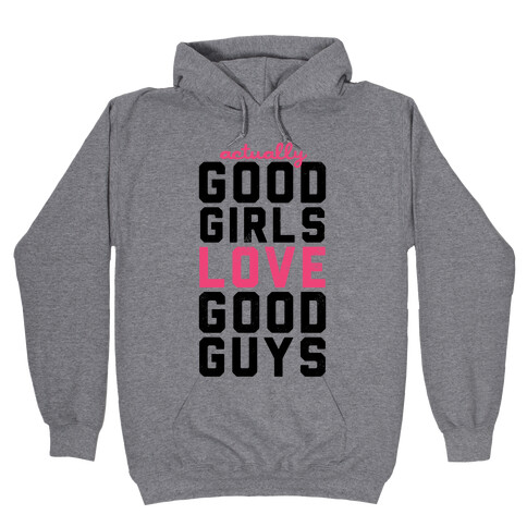 Actually, Good Girls Love Good Guys (V-Neck) Hooded Sweatshirt