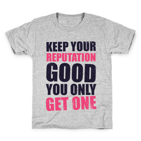 Keep Your Reputation Good, You Only Get One (Tank) Kids T-Shirt