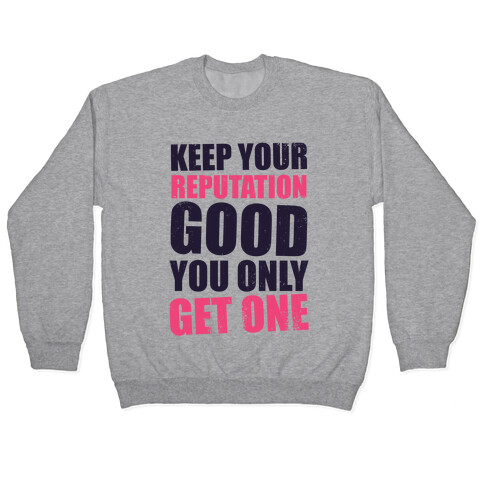 Keep Your Reputation Good, You Only Get One (Tank) Pullover