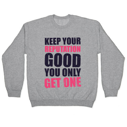 Keep Your Reputation Good, You Only Get One (Tank) Pullover