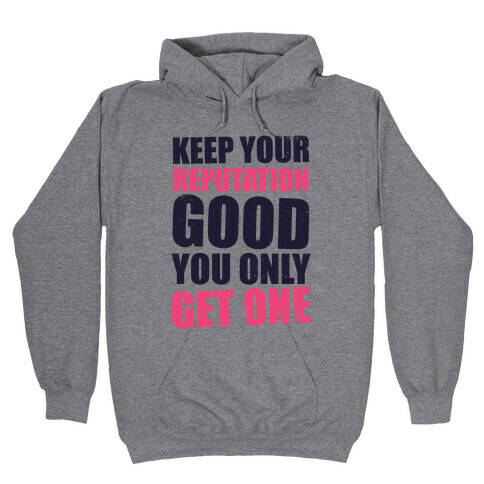 Keep Your Reputation Good, You Only Get One (Tank) Hooded Sweatshirt