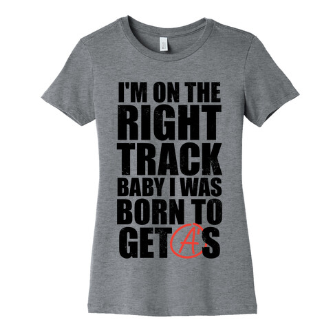 Born to Get A's (Tank) Womens T-Shirt