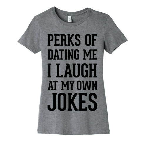 Perks of Dating Me (Original) Womens T-Shirt