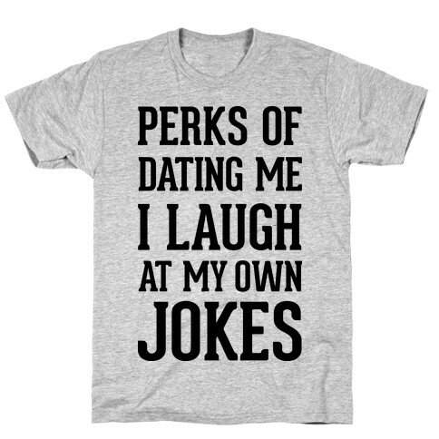 Perks of Dating Me (Original) T-Shirt