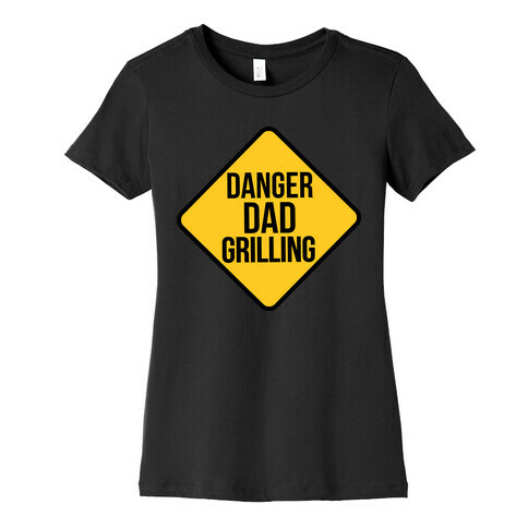 Danger: Dad Grilling Womens T-Shirt