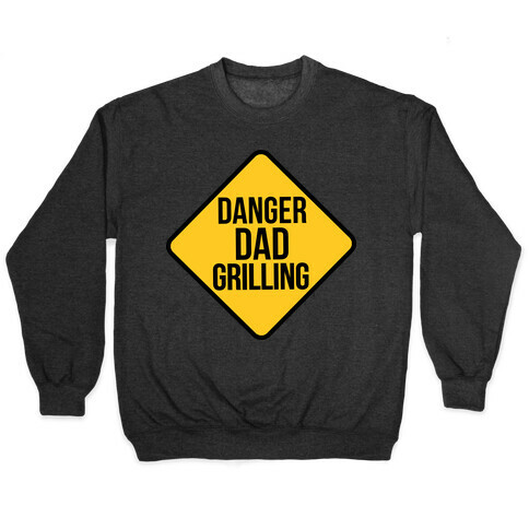 Danger: Dad Grilling Pullover