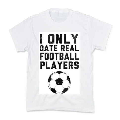 I Only Date Real Football Players Kids T-Shirt