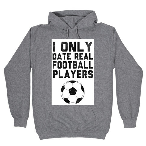 I Only Date Real Football Players Hooded Sweatshirt