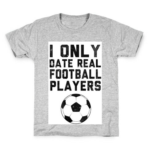 I Only Date Real Football Players Kids T-Shirt