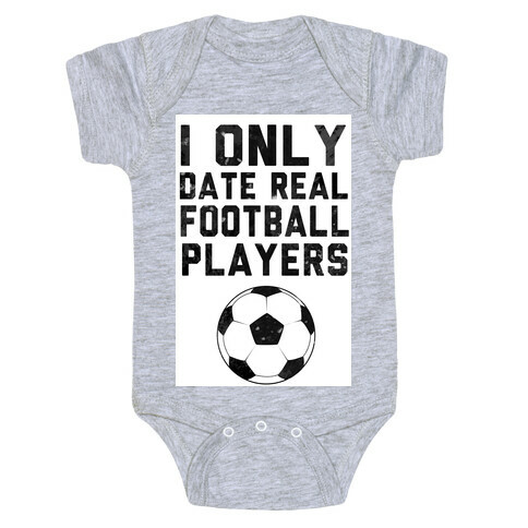 I Only Date Real Football Players Baby One-Piece