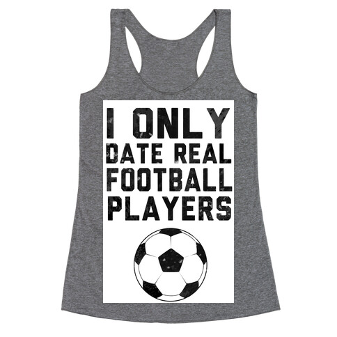 I Only Date Real Football Players Racerback Tank Top