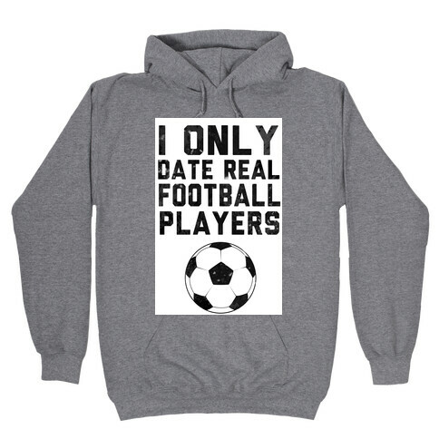 I Only Date Real Football Players Hooded Sweatshirt