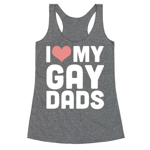 I Love My Gay Dads Racerback Tank Top