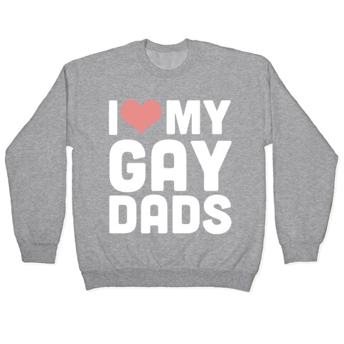 I Love My Gay Dads Pullover