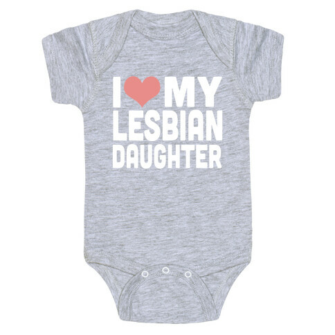 I Love My Lesbian Daughter Baby One-Piece