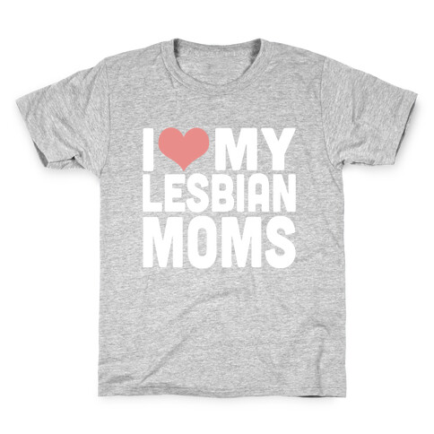 I Love My Lesbian Moms Kids T-Shirt