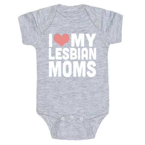 I Love My Lesbian Moms Baby One-Piece