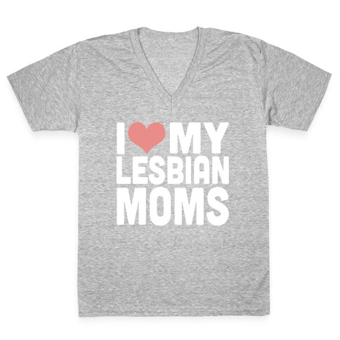 I Love My Lesbian Moms V-Neck Tee Shirt