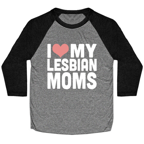 I Love My Lesbian Moms Baseball Tee