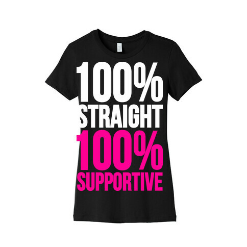 100% Straight 100% Supportive Womens T-Shirt