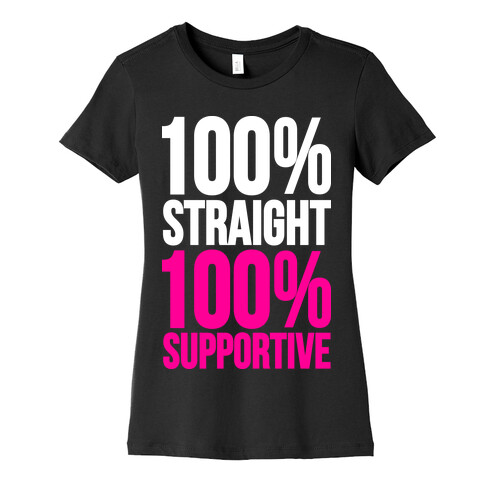 100% Straight 100% Supportive Womens T-Shirt